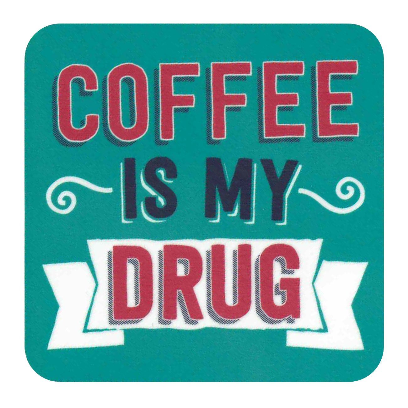 Coaster - Coffee Is My Drug  | Dean Morris