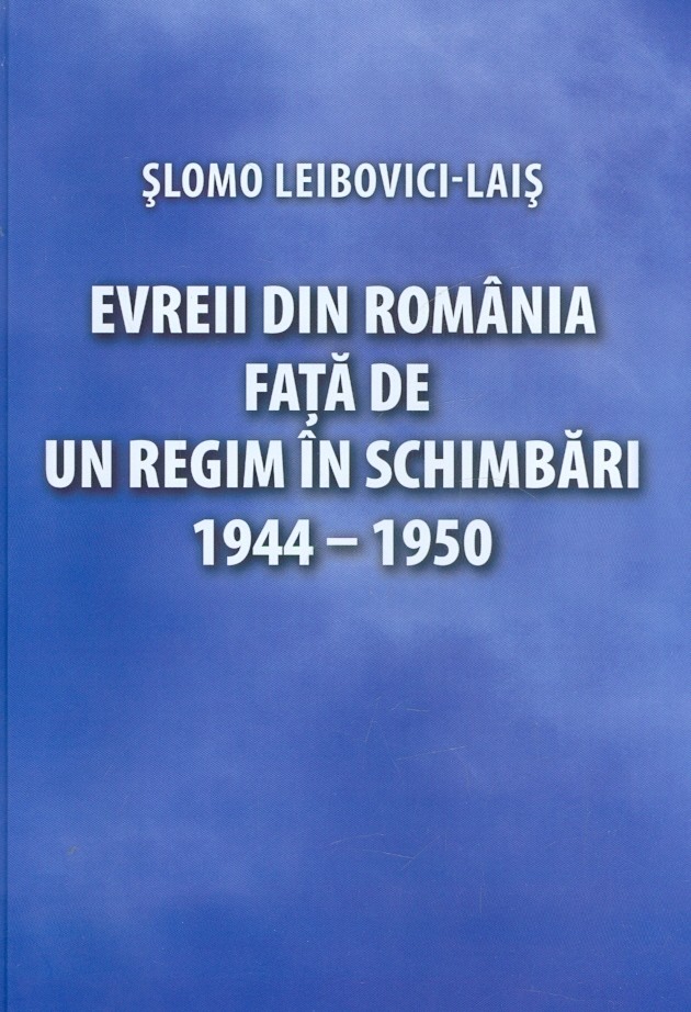 Evreii din Romania fata de un regim in schimbari 1944-1950 | Slomo Leibovici-Lais carturesti.ro imagine 2022