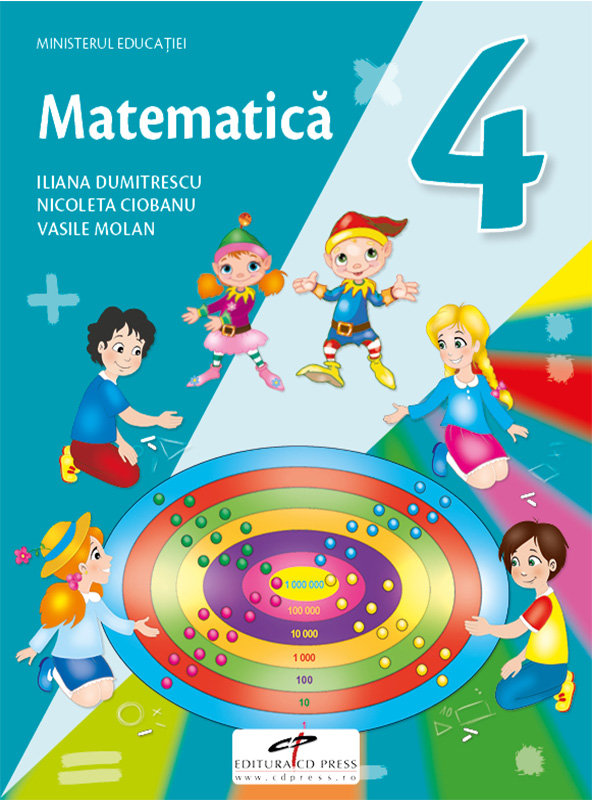 Matematica. Manual pentru clasa a IV-a | Iliana Dumitrescu, Nicoleta Ciobanu, Vasile Molan