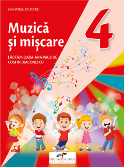 Muzica si miscare. Manual pentru clasa a IV-a | Lacramioara-Ana Pauliuc, Costin Diaconescu