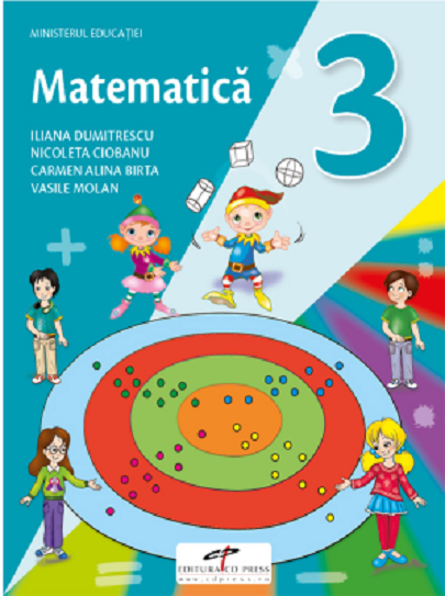 Matematica. Manual pentru clasa a III-a | Iliana Dumitrescu, Nicoleta Ciobanu, Alina Carmen Birta, Vasile Molan