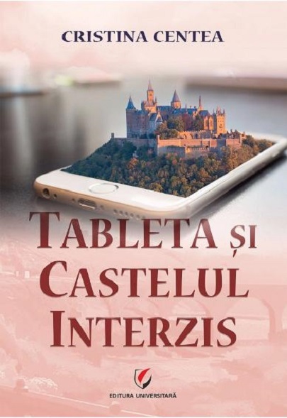 Tableta si castelul interzis | Cristina Centea carturesti.ro imagine 2022