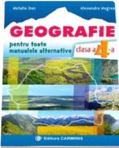 Geografie - Caiet de lucru pentru clasa a IV-a | Natalia Dan, Alexandra Negrea