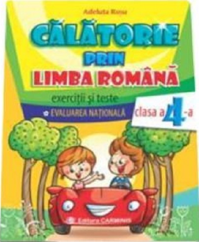 Evaluarea Nationala pentru clasa a IV-a - Calatorie prin limba romana | Adeluta Rosu