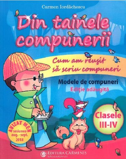 Din tainele compunerii. Clasele a III a si a IV a | Carmen Iordachescu