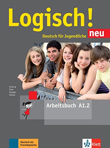 Logisch! neu A1.2: Deutsch für Jugendliche. Arbeitsbuch mit Audio-Dateien zum Download | Stefanie Dengler, Cordula Schurig, Sarah Fleer, Alicia Padros