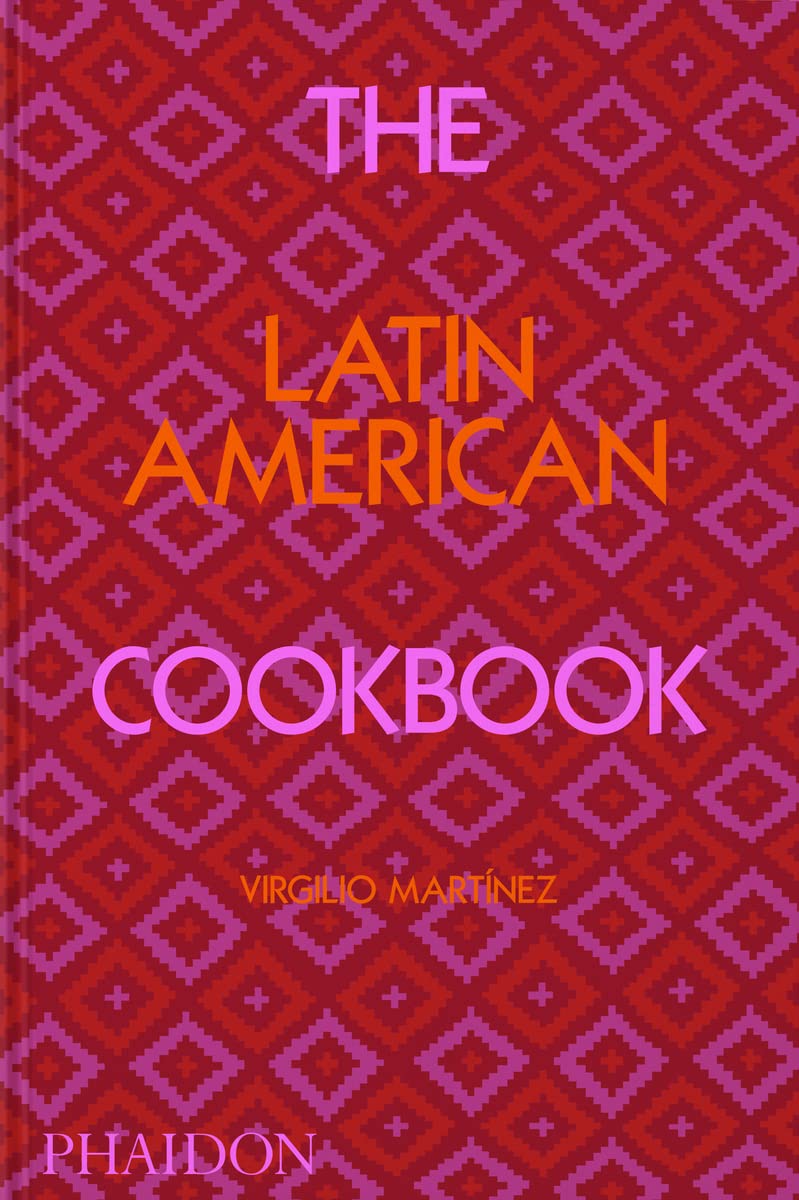 The Latin American Cookbook | Virgilio Martinez