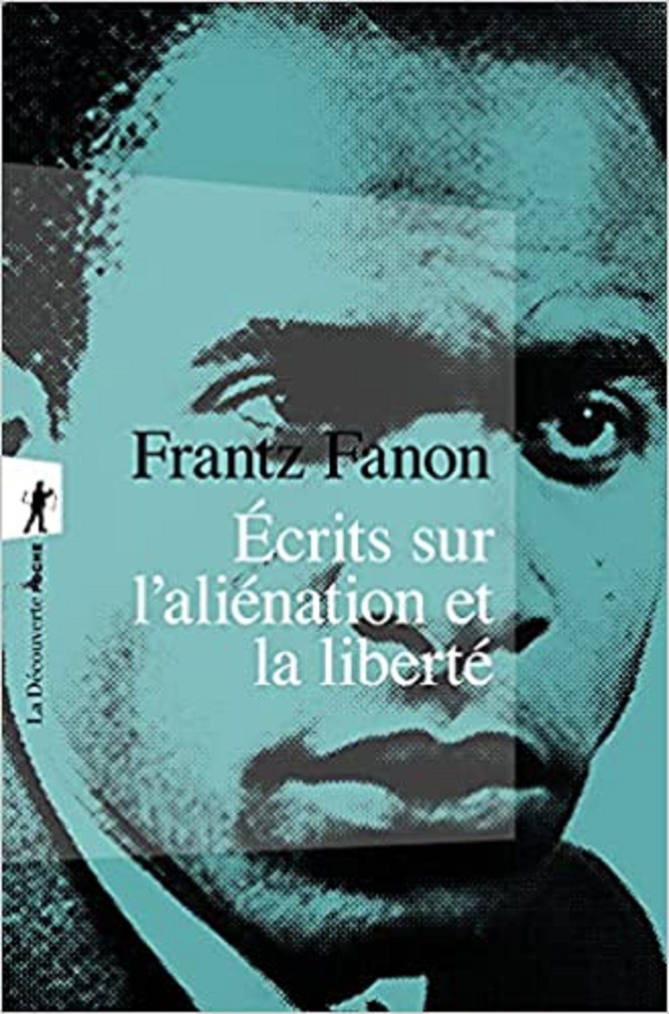 Ecrits sur l\'alienation et la liberte | Frantz Fanon