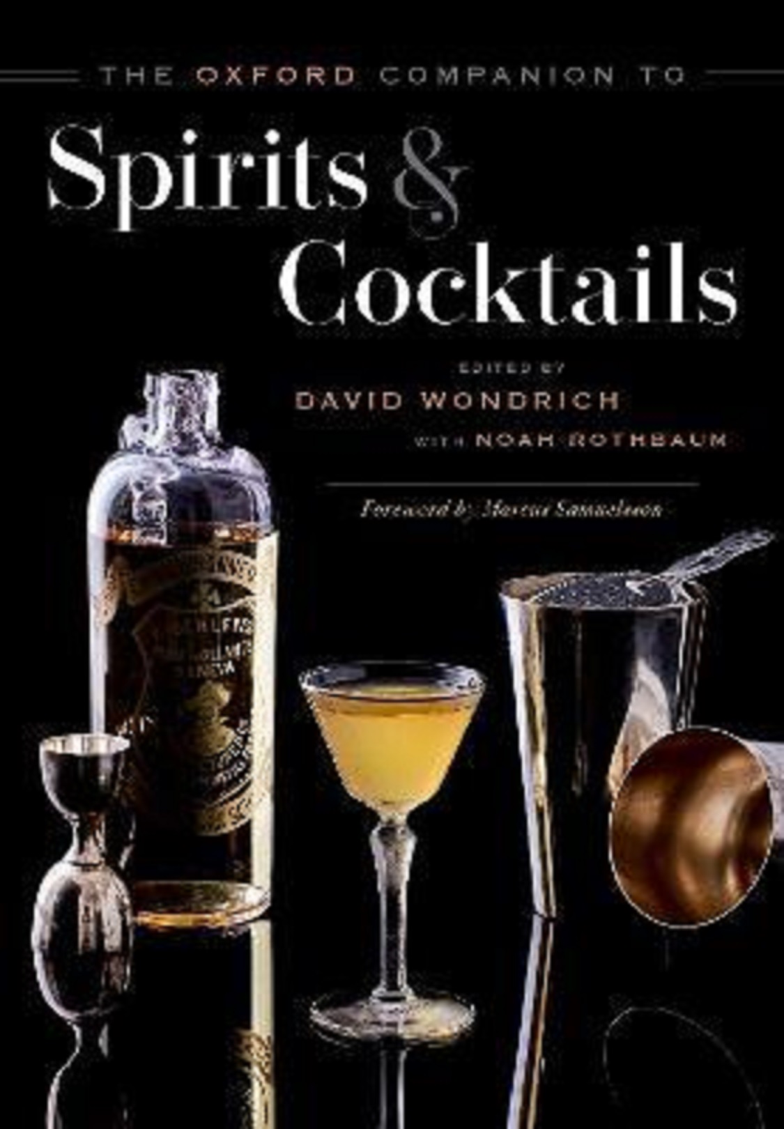 The Oxford Companion to Spirits and Cocktails | Noah Rothbaum, David Wondrich