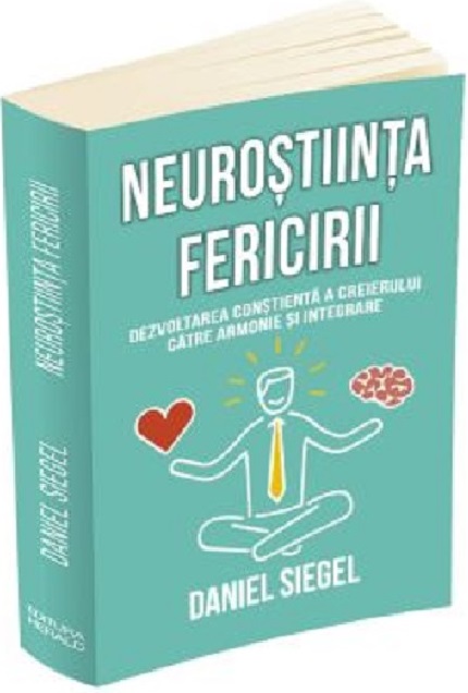 Neurostiinta fericirii | Daniel J. Siegel