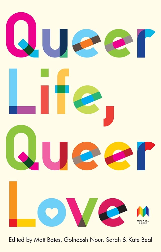 Vezi detalii pentru Queer Life, Queer Love | Matt Bates, Sarah Beal, Kate Beal , Golnoosh Nour