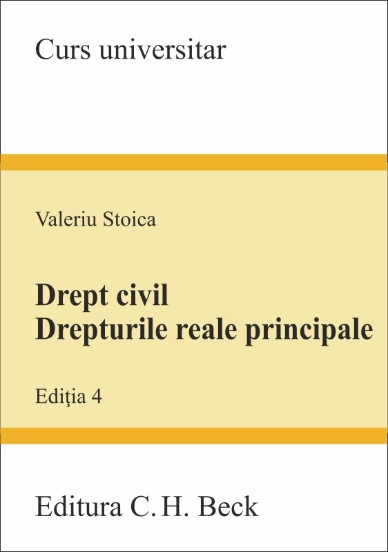 Drept civil. Drepturile reale principale. Editia 4 | Valeriu Stoica C.H. Beck 2022