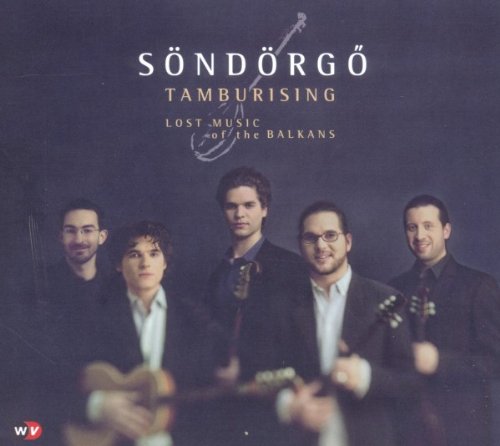 Tamburising: Lost Music of the Balkans - Sondorgo | Sondorgo