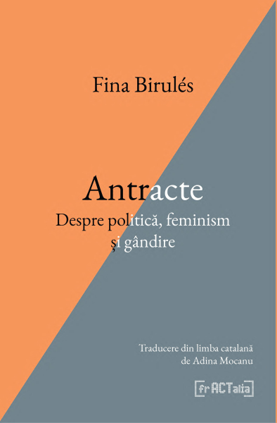 Antracte - Despre politica, feminism si gandire