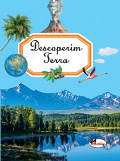 Descoperim Terra | Emilie Beaumont, Aurelia Ulici