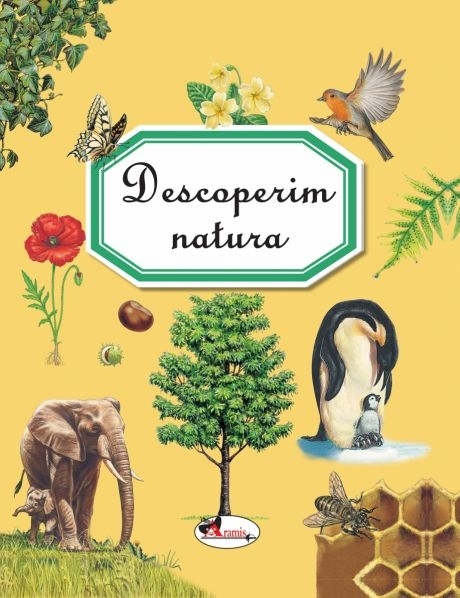 Descoperim natura | Emilie Beaumont, Aurelia Ulici