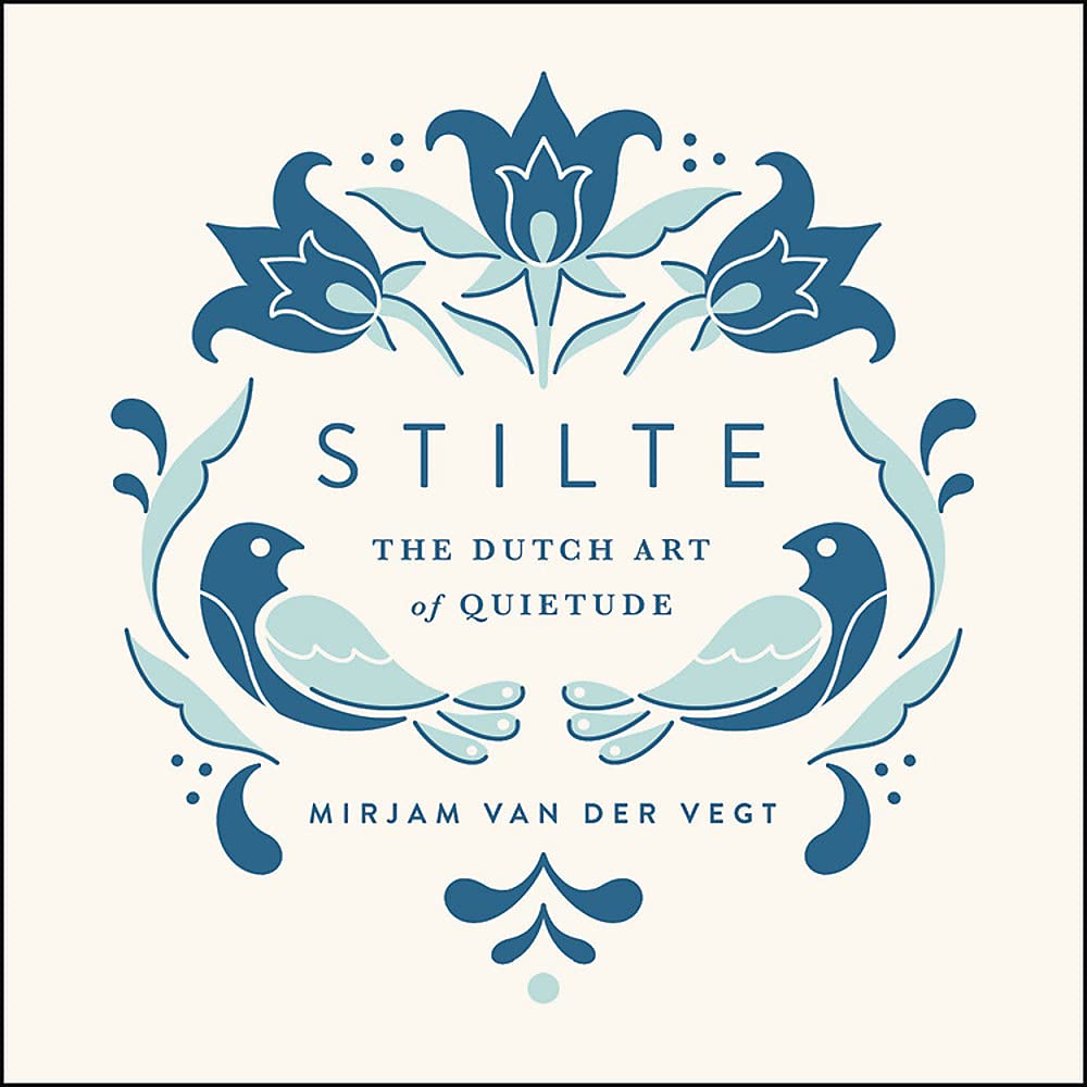 Stilte: The Dutch Art of Quietude | Mirjam van der Vegt