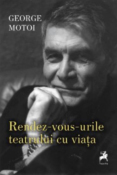 Rendez-vous-urile teatrului cu viata | George Motoi