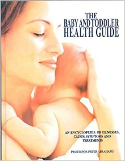 The Baby and Toddler Health Guide | Peter Abrahams