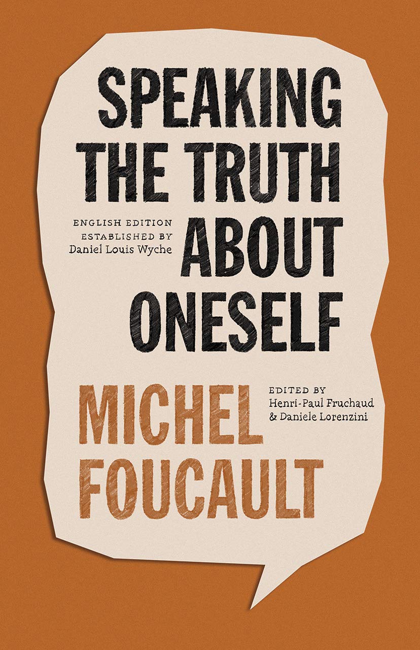 Vezi detalii pentru Speaking the Truth About Oneself | Michel Foucault