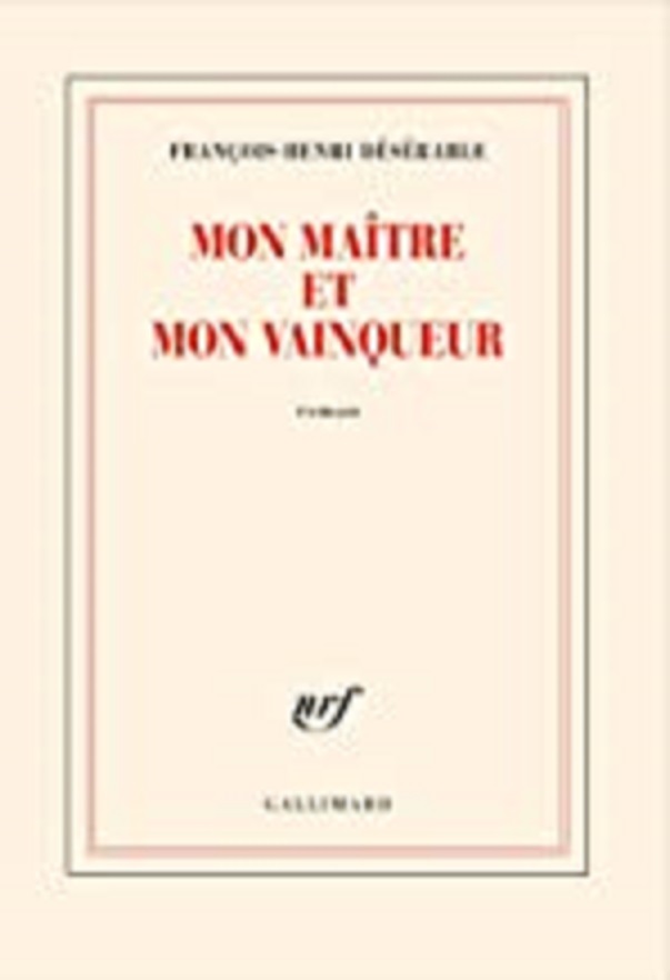 Mon maitre et mon vainqueur | Francois-Henri Deserable