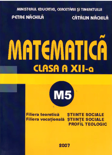 Matematica M5 clasa a XII-a | Petre Nachila, Catalin Nachila