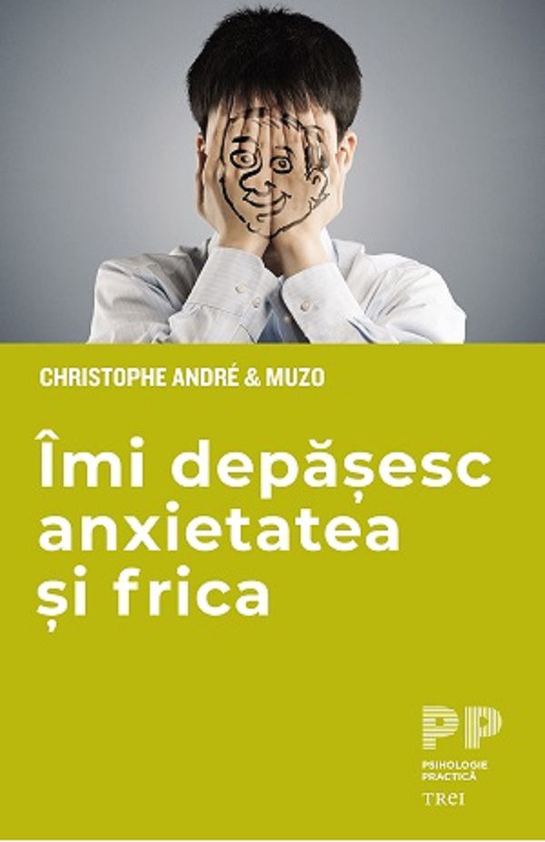 Imi depasesc anxietatea si frica | Christophe Andre