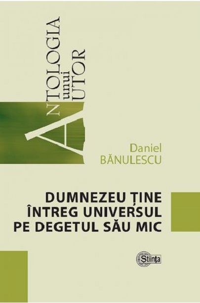 Dumnezeu tine intreg universul pe degetul sau mic | Daniel Banulescu