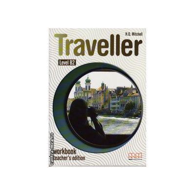 Traveller Level B2 Workbook Teacher \' s edition | Mitchel, H Q