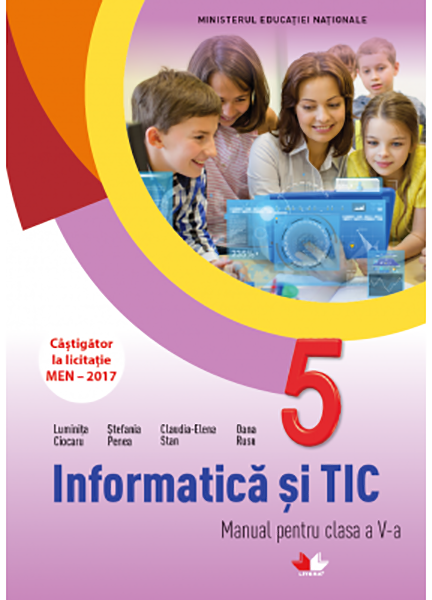 Informatica si TIC. Manual pentru clasa a V-a | Luminita Ciocaru, Stefania Penea, Claudia-Elena Stan, Oana Rusu