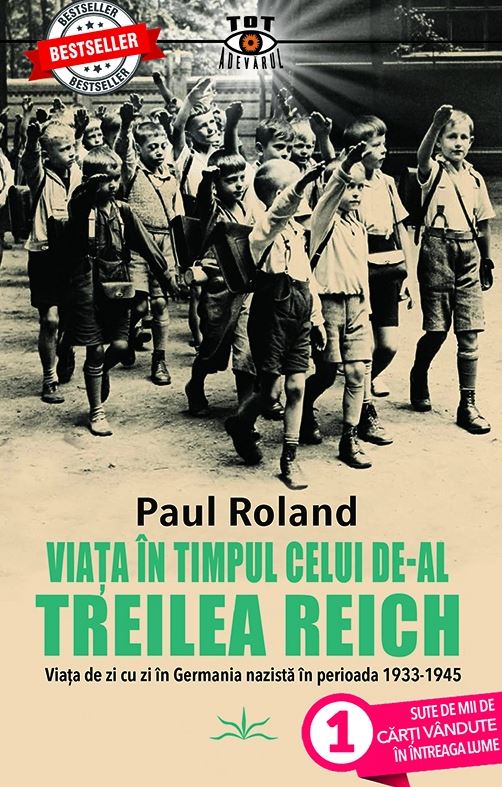 Viata in timpul celui de-al Treilea Reich | Paul Roland