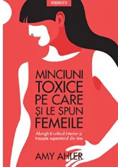 Minciuni toxice pe care si le spun femeile | Amy Ahlers