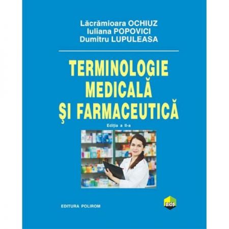 Terminologie medicala si farmaceutica | Lacramioara Ochiuz, Iuliana Popovici, Dumitru Lupuleasa de la carturesti imagine 2021