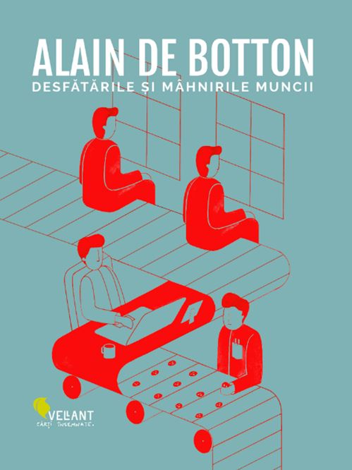 Desfatarile si mahnirile muncii | Alain de Botton carturesti.ro imagine 2022