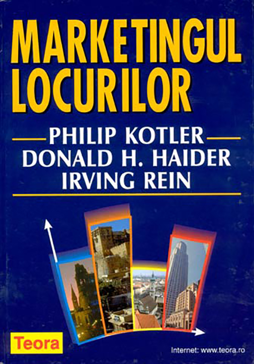 Marketingul locurilor | Philip Kotler, Donald H. Haider, Irving Rein