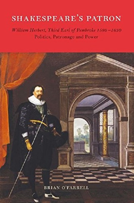 Shakespeare\'s Patron: William Herbert, Third Earl of Pembroke 1580-1630 | Brian O\'Farrell