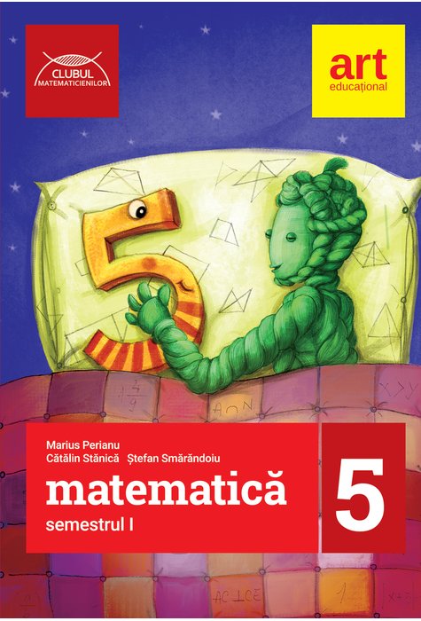 Matematica pentru clasa a V-a. Semestrul I | Marius Perianu, Catalin Stanica, Stefan Smarandoiu