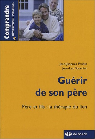 Guérir de son père | Jean-Jacques Prahin,, Jean-Luc Tournier