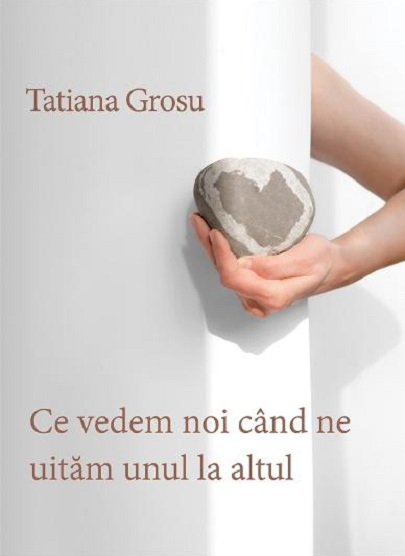 Ce vedem noi cand ne uitam unul la altul | Tatiana Grosu