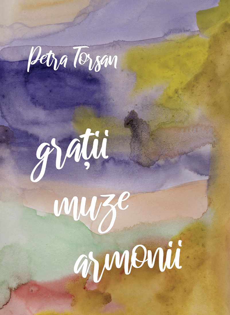 Gratii. Muze. Armonii | Petra Torsan