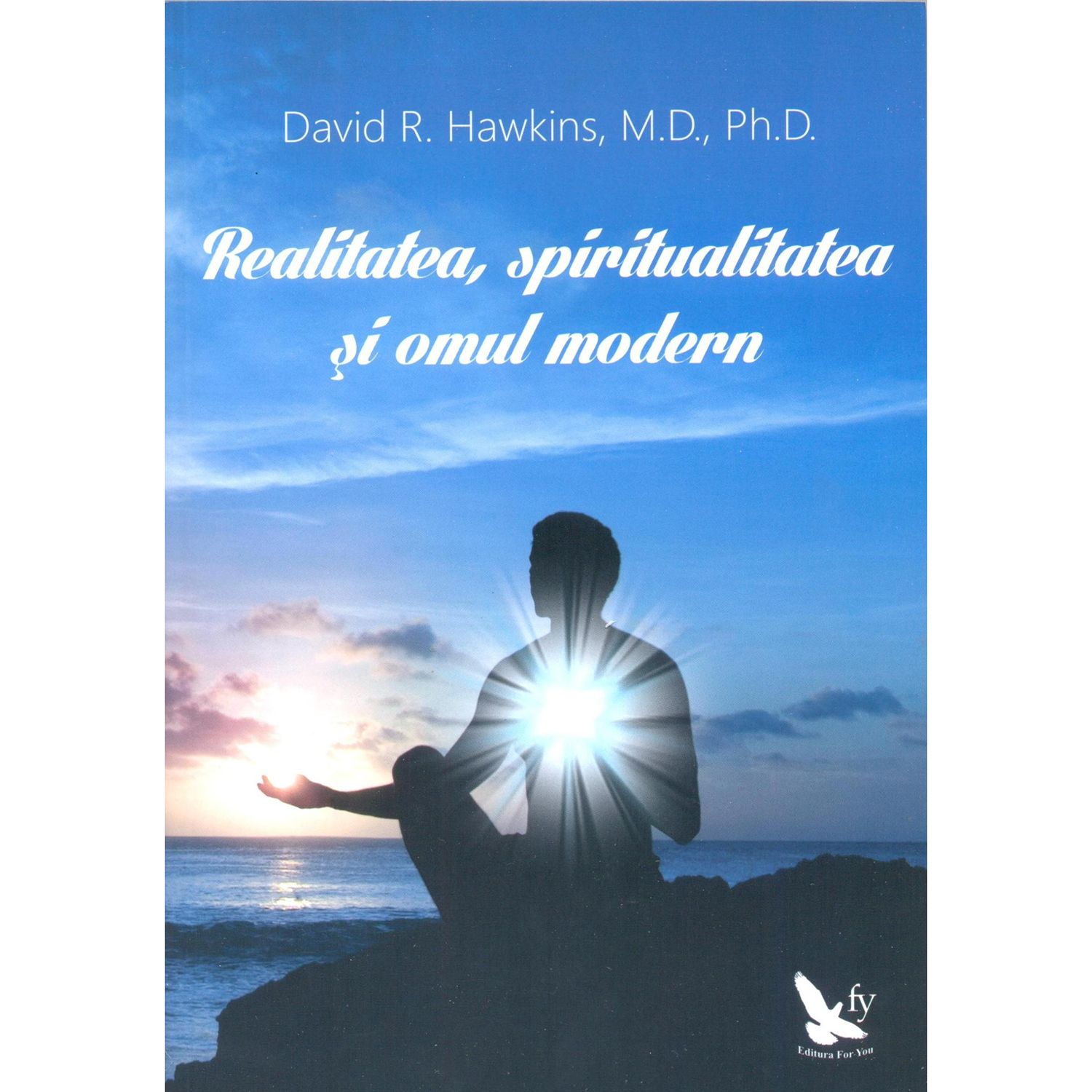 Realitatea, spiritualitatea si omul modern | David R. Hawkins