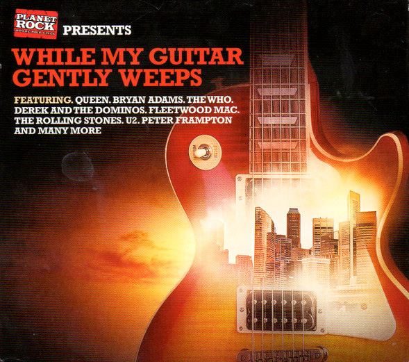 Planet Rock Presents - While My Guitar Gently Weeps | Various Artists