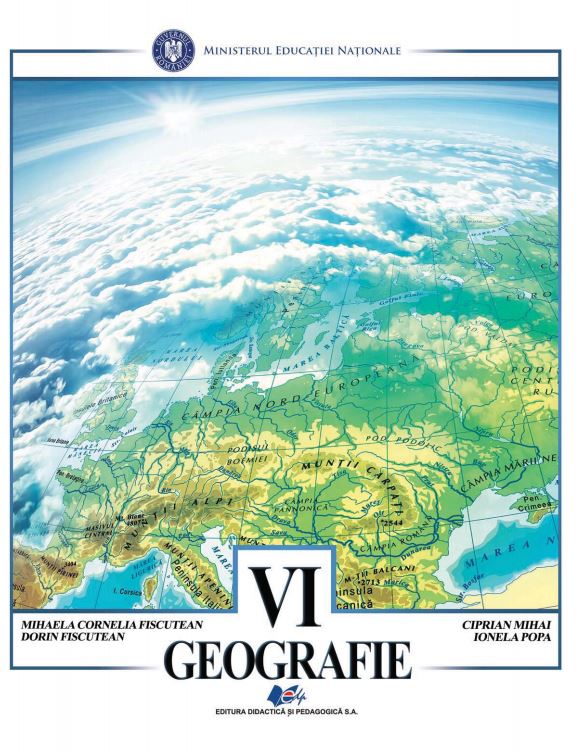 Geografie - manual pentru clasa a VI-a | Mihaela Cornelia Fiscutean, Dorin Fiscutean, Ciprian Mihai, Ionela Popa
