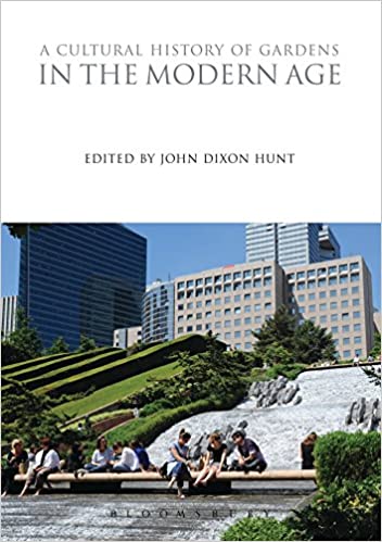A Cultural History of Gardens in the Modern Age | John Dixon Hunt