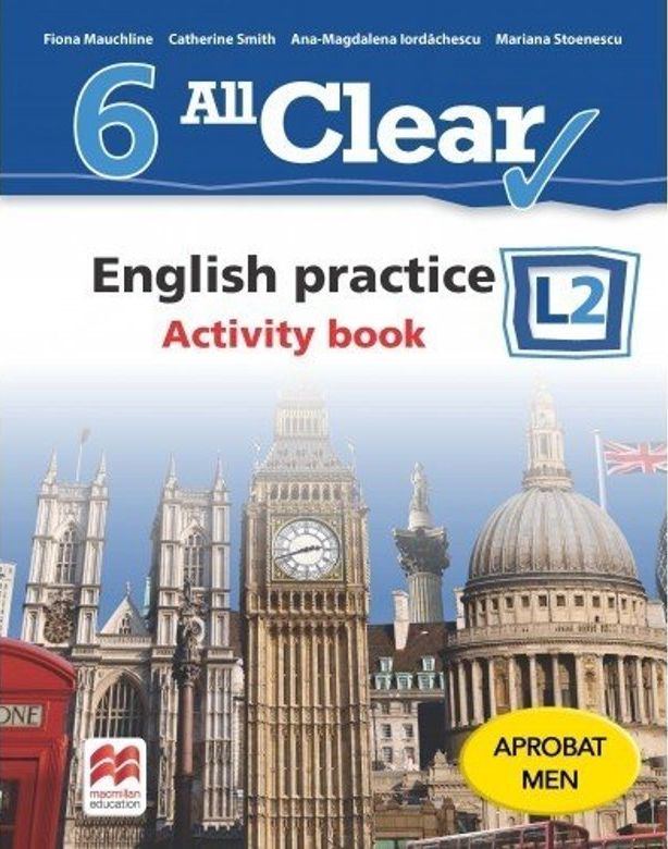 All Clear. English practice. Activity book. L2 | Fiona Mauchline, Catherine Smith, Ana Magdalena Iordachescu