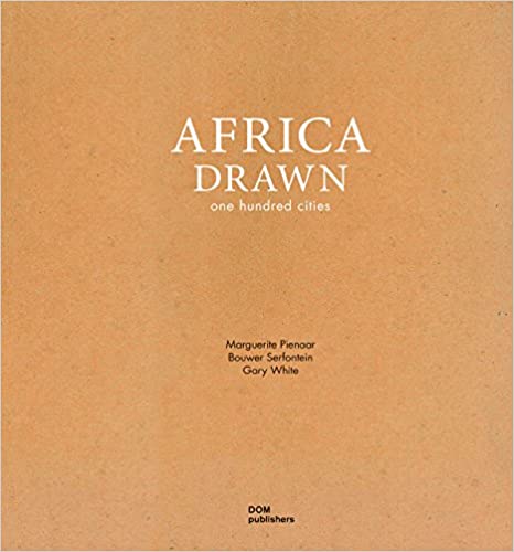 Africa Drawn: One Hundred Cities | Gary White, Marguerite Pienaar, Bouwer Serfontein