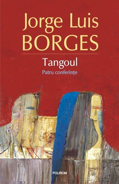 Tangoul | Jorge Luis Borges carturesti.ro
