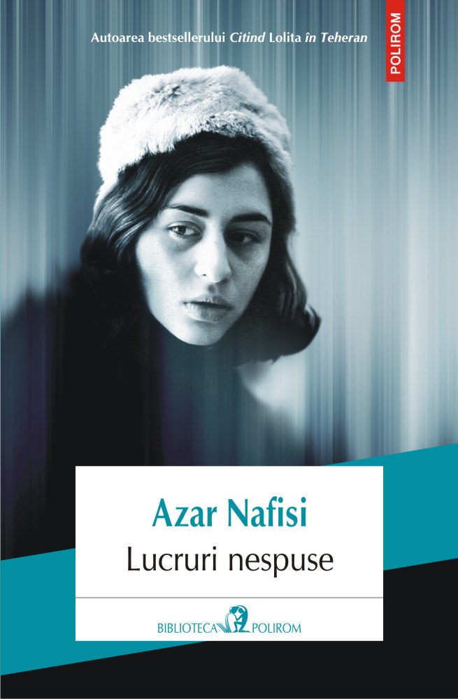 Lucruri nespuse | Azar Nafisi