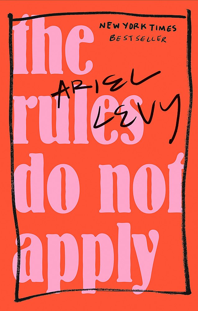 The Rules Do Not Apply | Ariel Levy