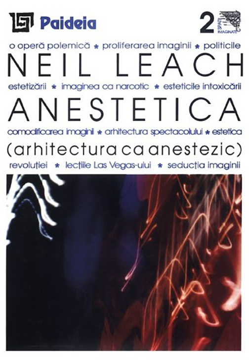 Anestetica. Arhitectura ca anestezic | Neil Leach